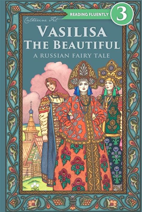  The Adventures of Vasilisa the Beautiful! A 4th Century Russian Tale Exploring Courage and Resilience